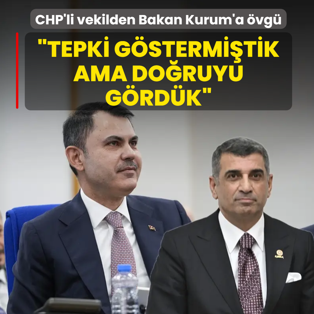 CHP'li vekilden Bakan Kurum'a vg: Tepki gstermitik ama doruyu grdk