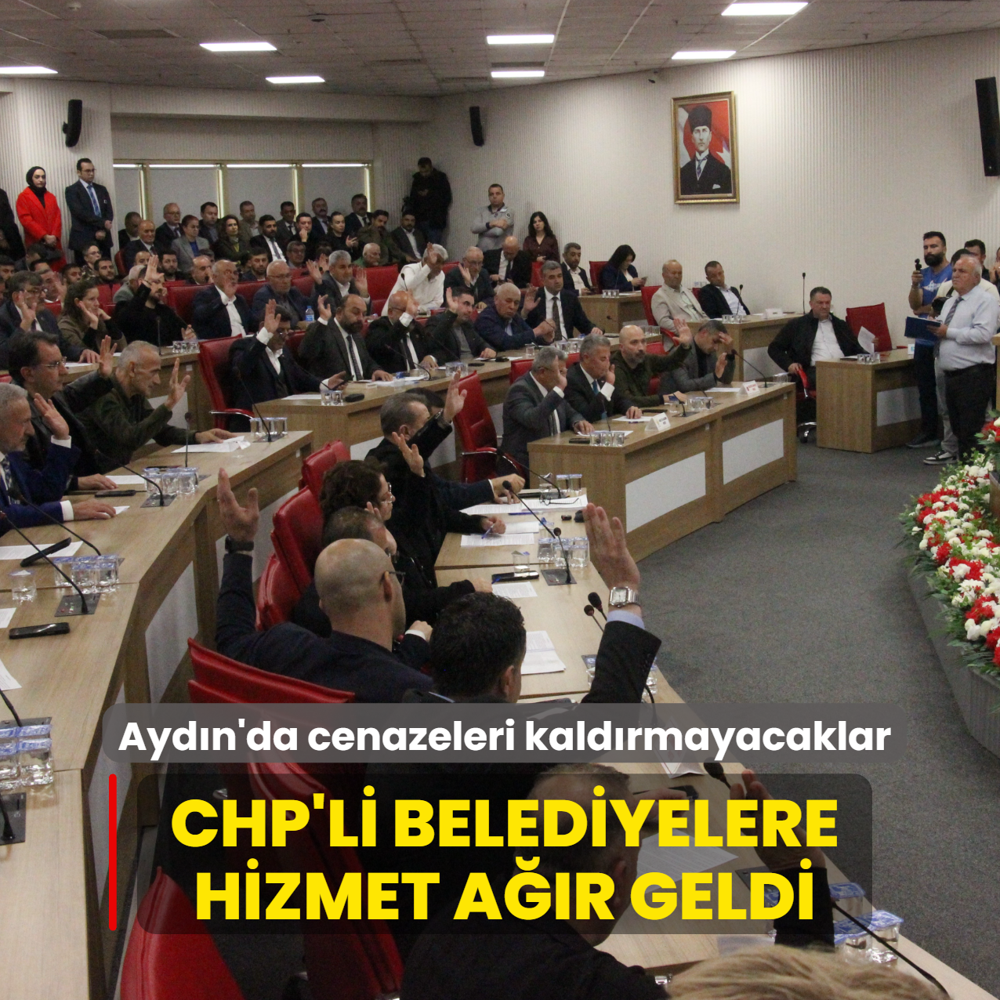 CHP'li belediyelere hizmet ar geldi... Aydn'da cenazeleri kaldrmayacaklar