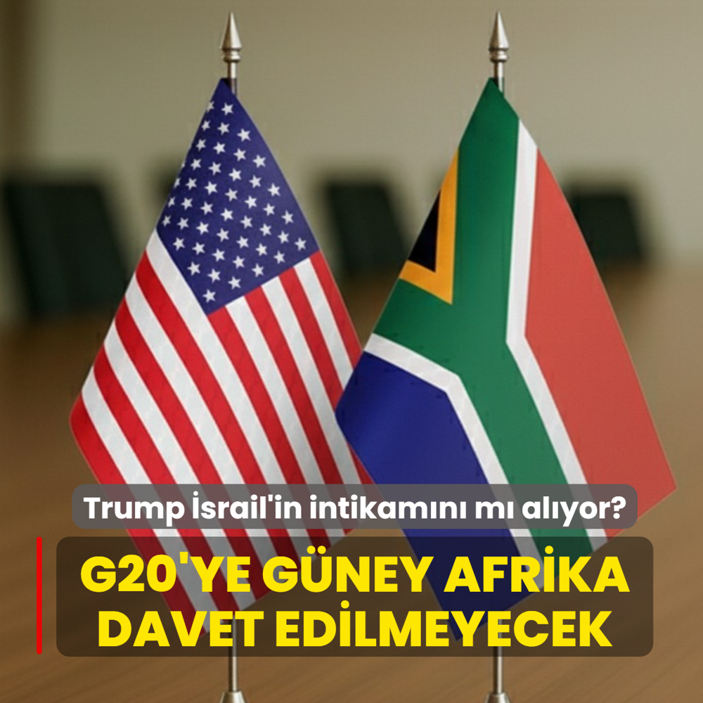 Trump srail'in intikamn m alyor? G20 Zirvesi'ne Gney Afrika davet edilmeyecek