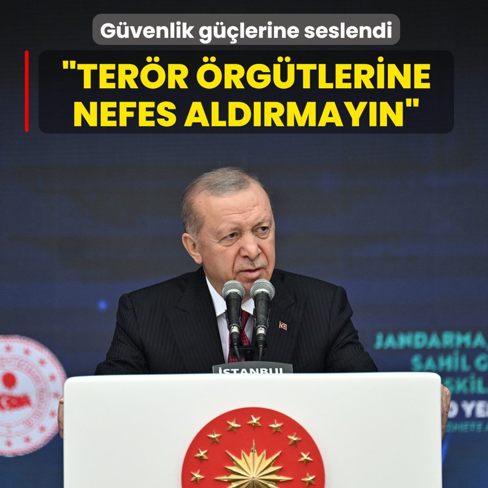 Bakan Erdoan gvenlik glerine seslendi: Terr rgtlerine nefes aldrmayn