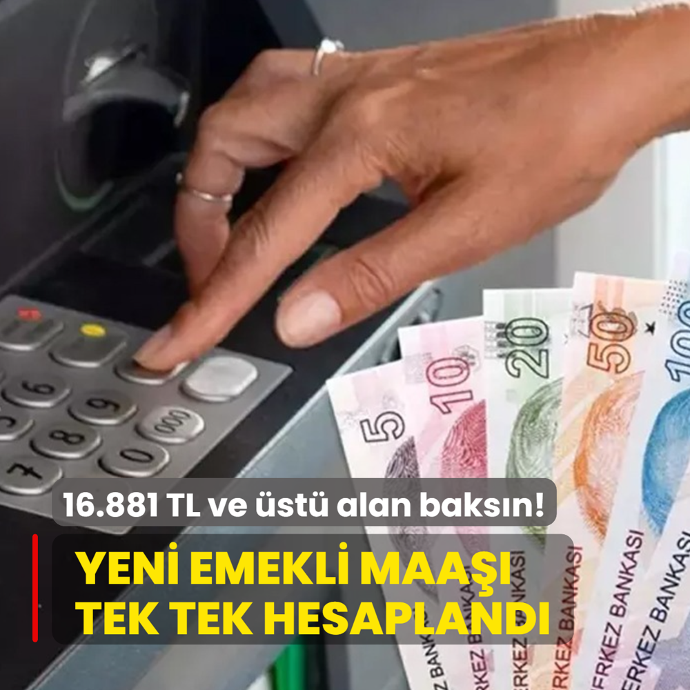 16.881 TL ve st alan baksn! Yeni emekli maa tek tek hesapland...