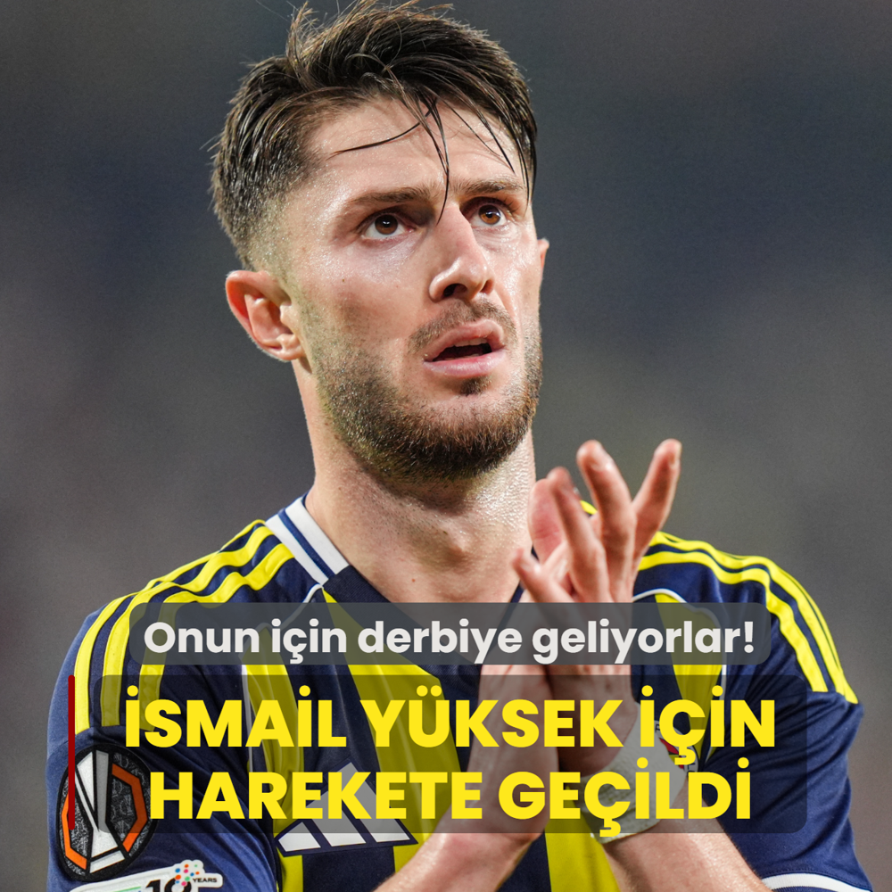 Onun iin derbiye geliyorlar! smail Yksek iin harekete geildi