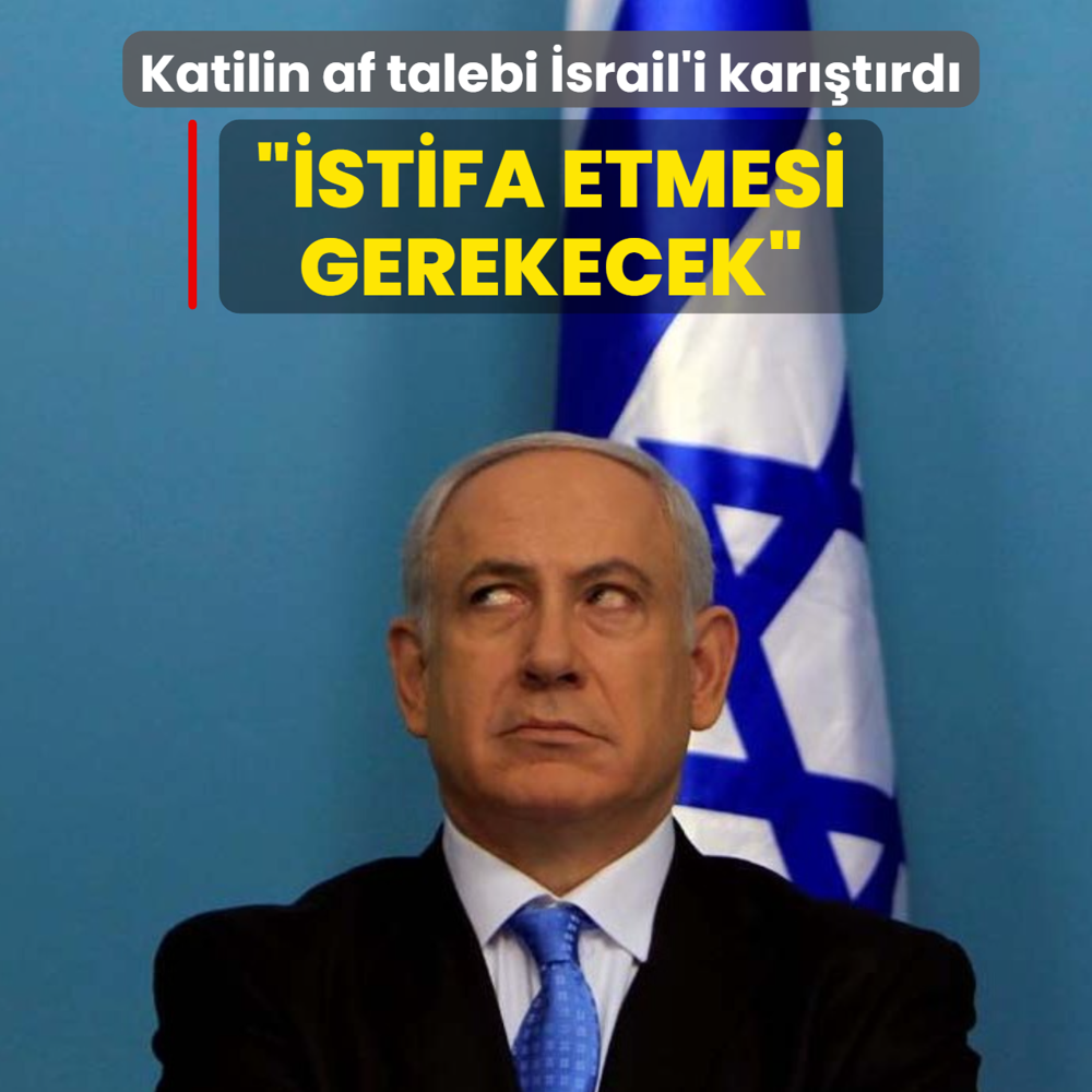 Katil Netanyahu'nun af talebi srail'i kartrd: stifa etmesi gerekecek