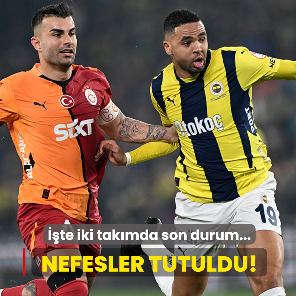Nefesler tutuldu! te dev derbi ncesi iki takmda son durum...
