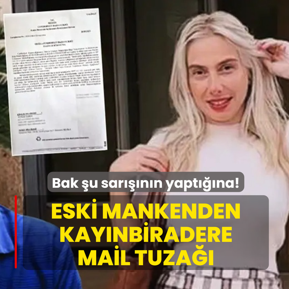 Eski mankenden kaynbiradere mail tuza