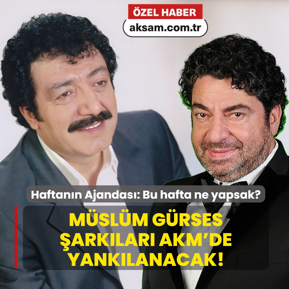 Haftann Ajandas: Mslm Grses arklar AKM'de yanklanacak