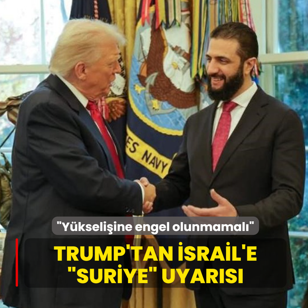 Trump'tan srail'e Suriye uyars: Ykseliine engel olunmamal