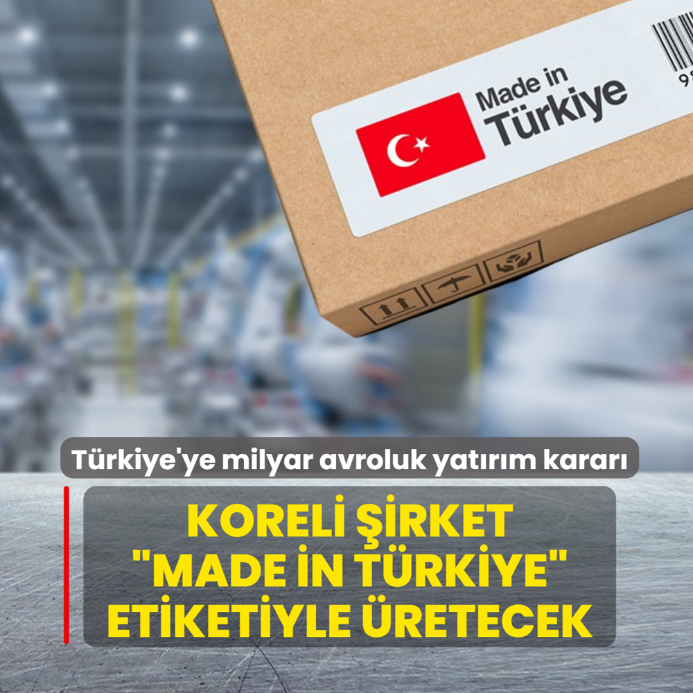 Trkiye'ye milyar avroluk yatrm karar! Koreli irket Made in Trkiye etiketiyle retecek