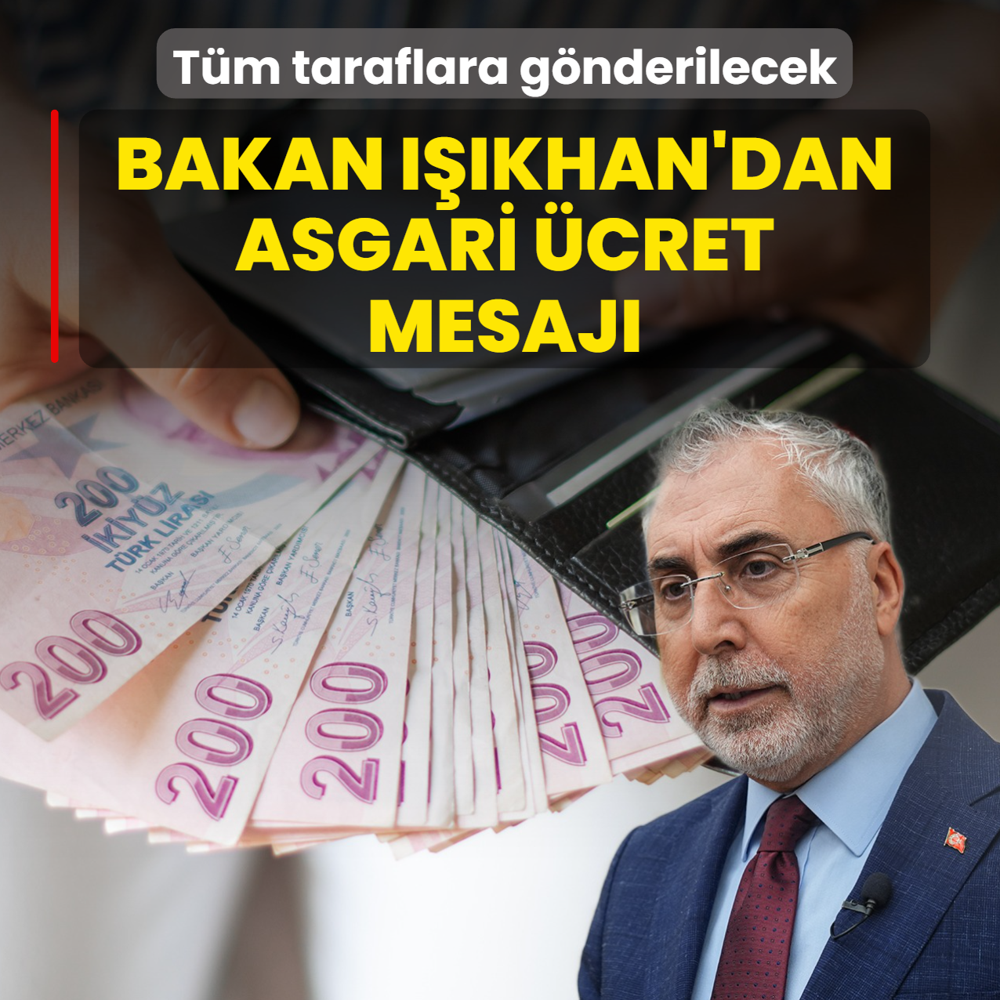 Bakan Ikhan'dan asgari cret mesaj: Tm taraflara gndereceiz