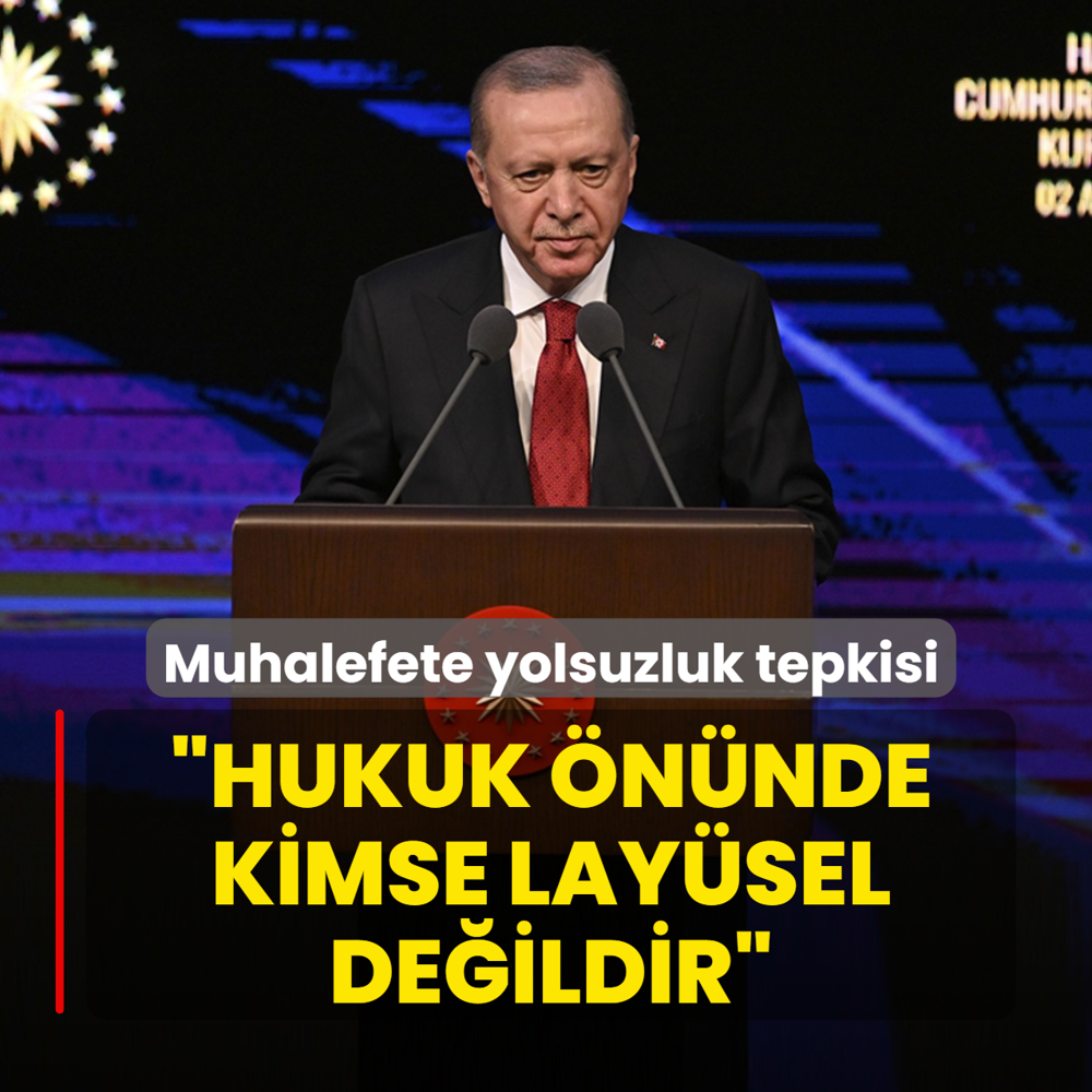 Bakan Erdoan'dan muhalefete yolsuzluk tepkisi: Hukuk nnde kimse laysel deildir