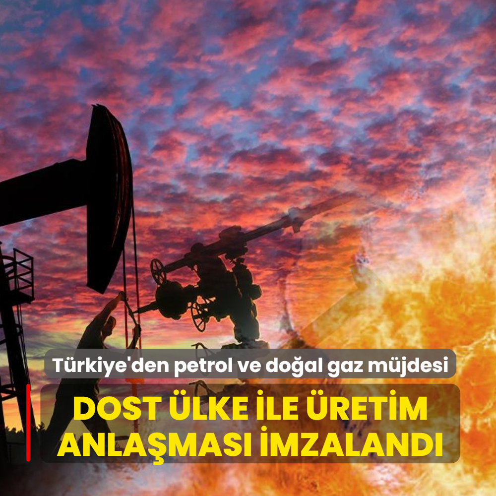 Trkiye'den petrol ve doal gaz mjdesi: Dost lke ile retim anlamas imzaland