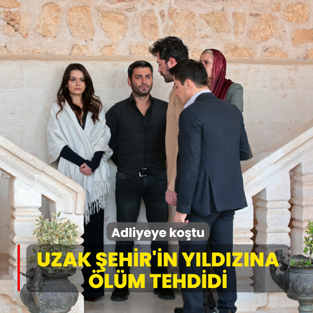 Uzak ehir'in yldzna lm tehdidi! Adliyeye kotu