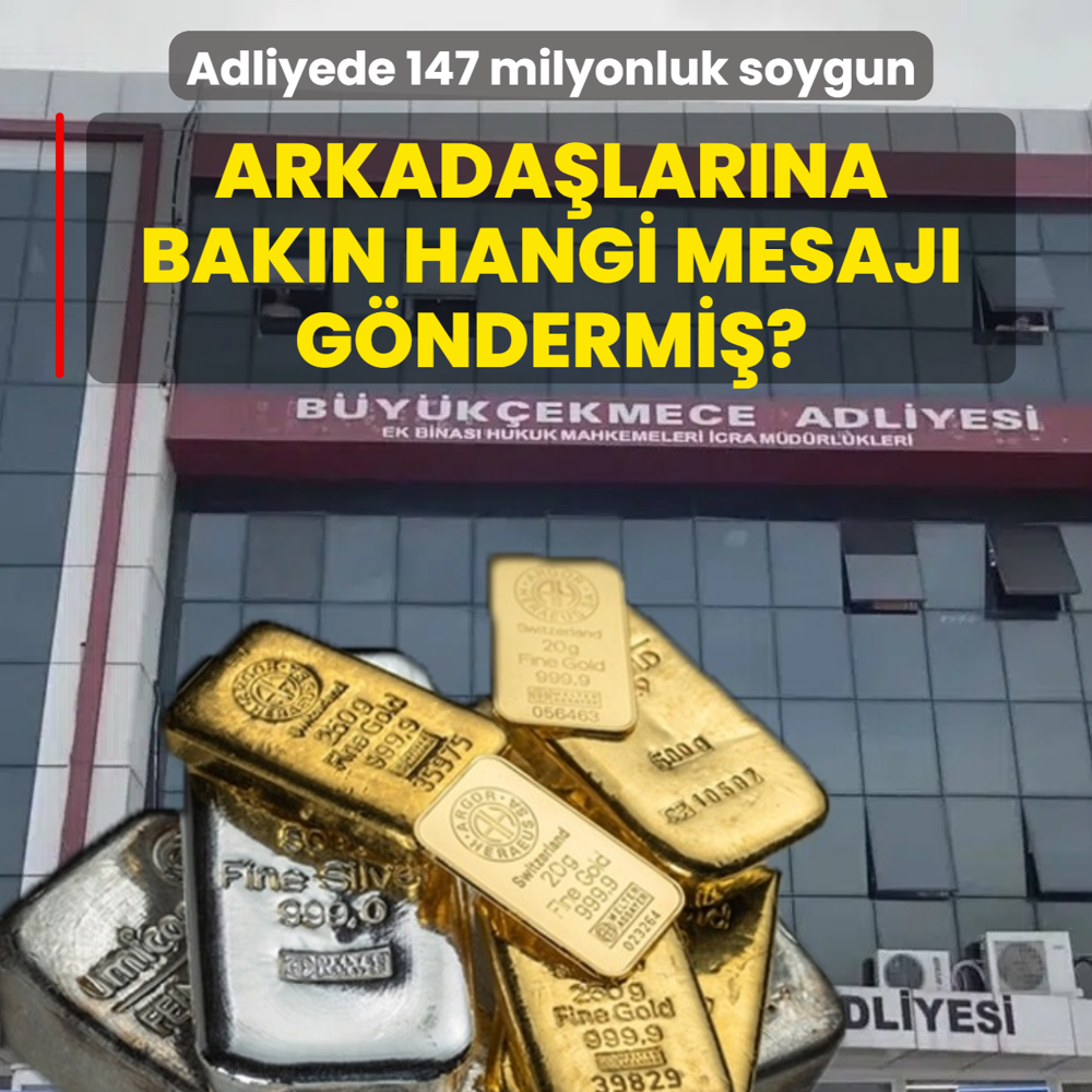 Adliyede 147 milyonluk soygun: Arkadalarna bakn hangi mesaj gndermi?