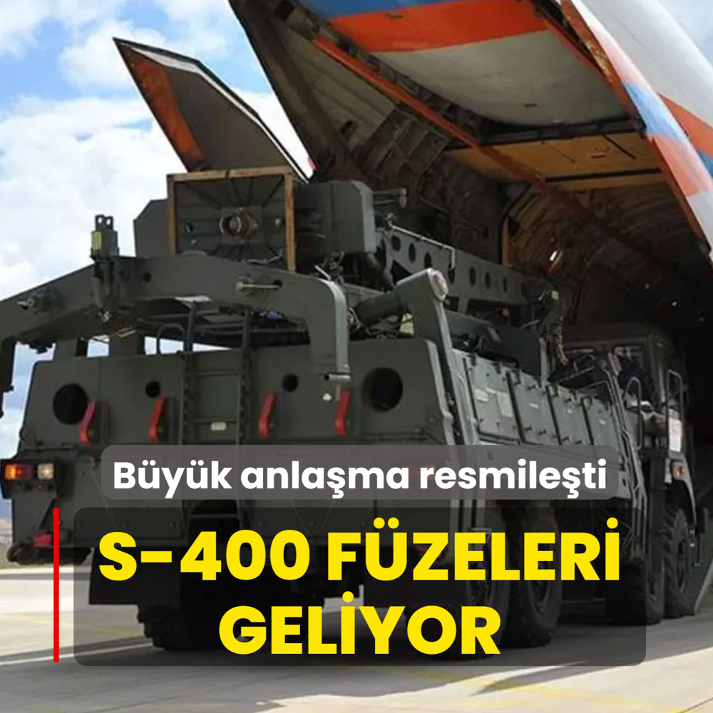 Byk anlama resmileti! S-400 hava savunma fzeleri geliyor