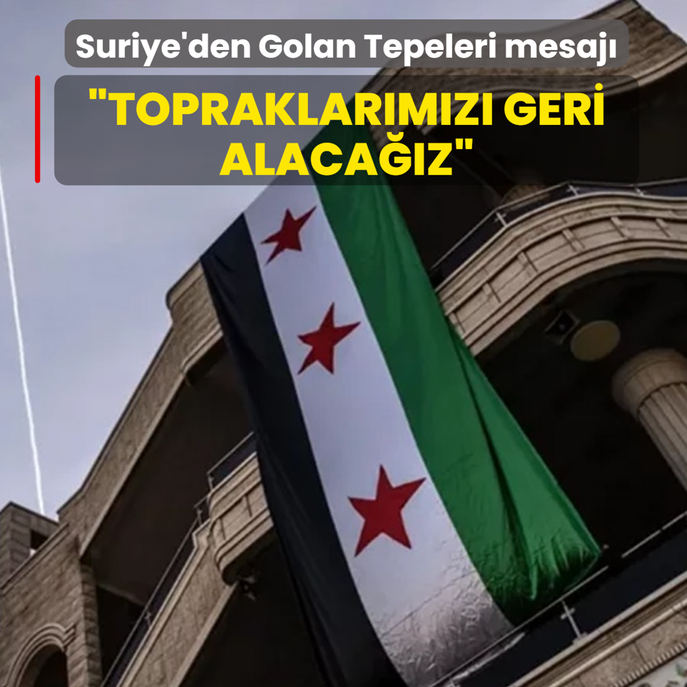 Suriye'den Golan Tepeleri mesaj: Topraklarmz geri alacaz