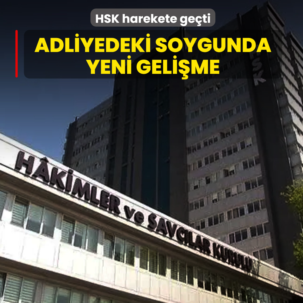 Adliyedeki soygunda yeni gelime! HSK harekete geti