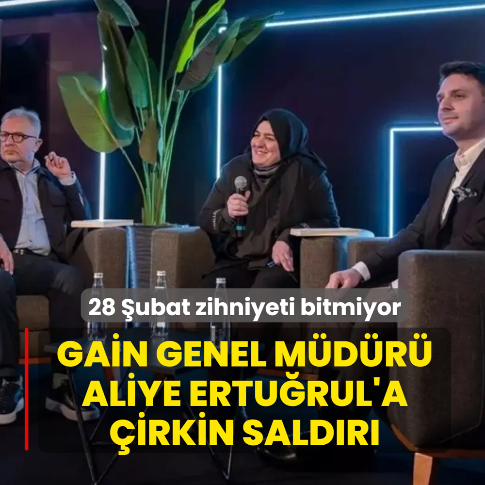 28 ubat zihniyeti bitmiyor! GAN Genel Mdr Aliye Erturul'a irkin saldr