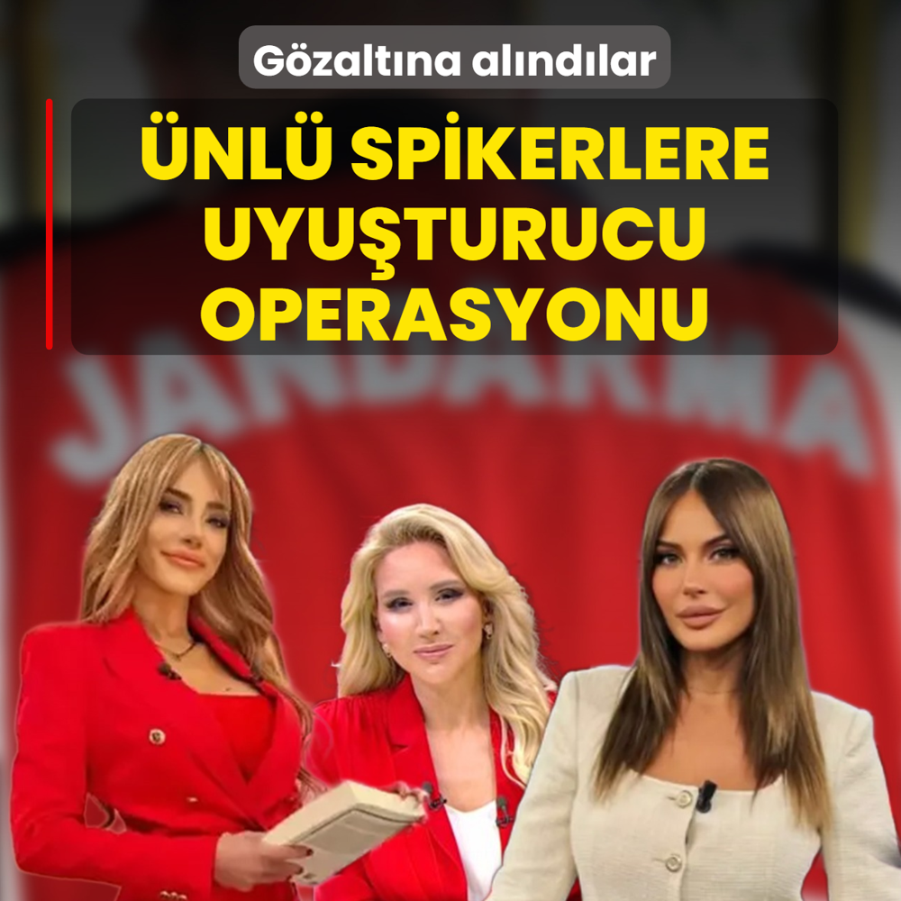 nl spikerlere uyuturucu operasyonu! Gzaltna alndlar