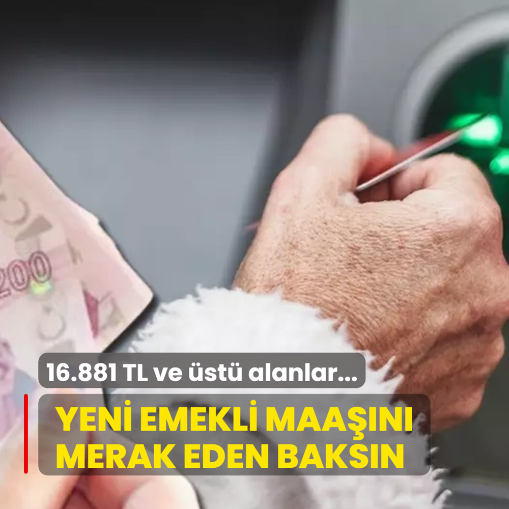 Tablo kt: Yeni emekli maan merak eden baksn! 16.881 TL ve st alan SSK ile Ba-Kur'lular...
