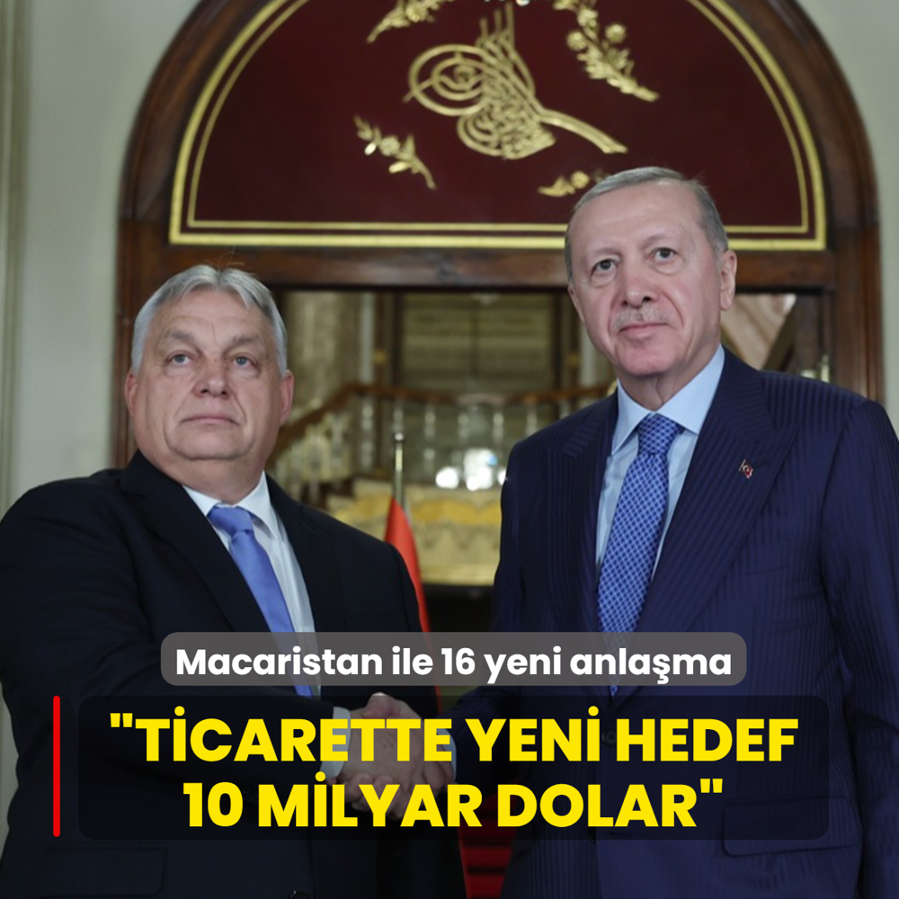 Macaristan ile 16 yeni anlama imzaland... Bakan Erdoan: Ticarette yeni hedef 10 milyar dolar