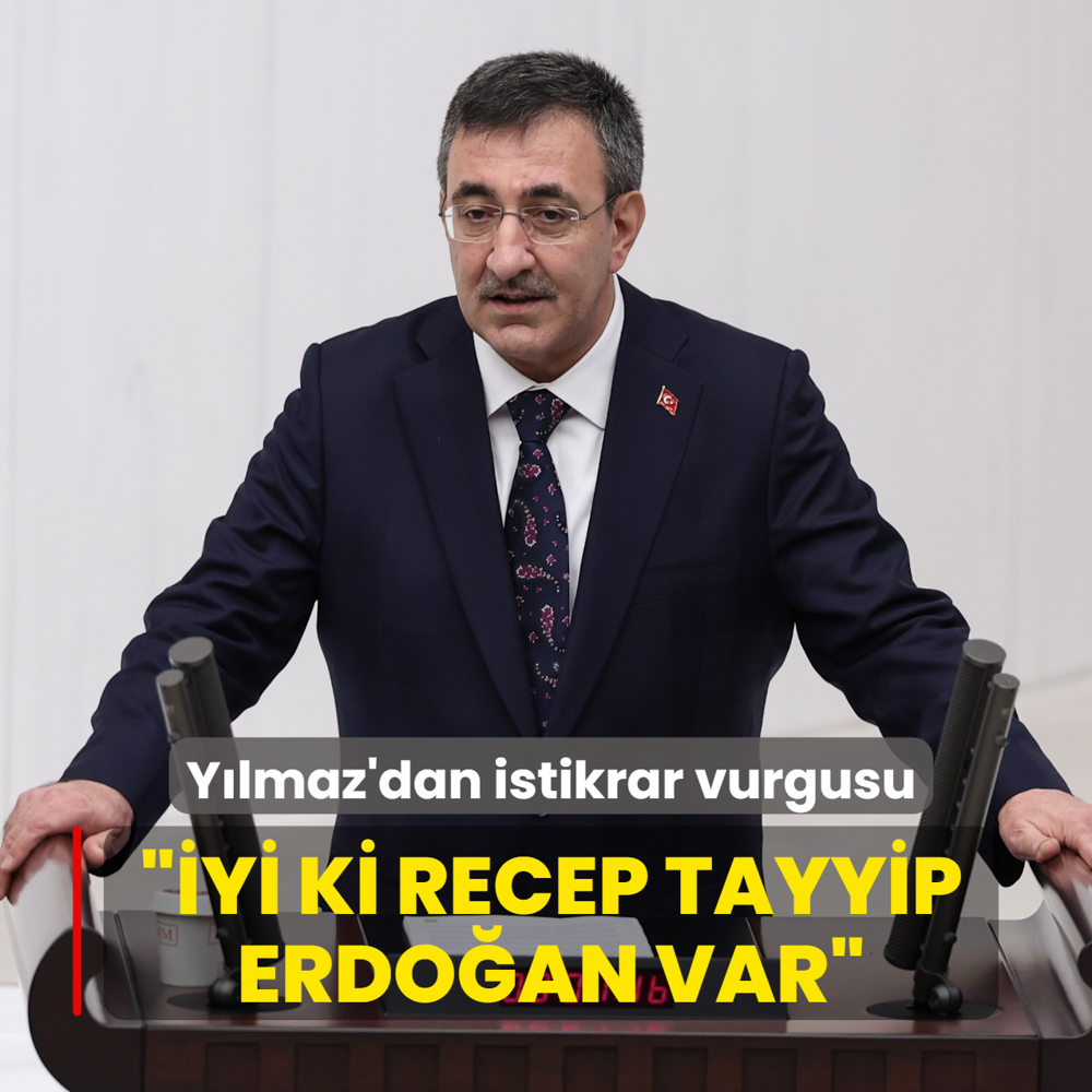 Cumhurbakan Yardmcs Ylmaz'dan istikrar vurgusu... yi ki Recep Tayyip Erdoan var
