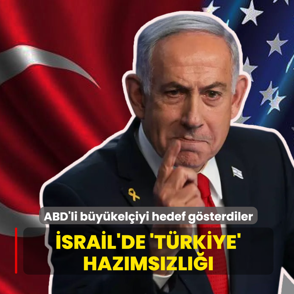 srail'de Trkiye hazmszl: ABD'li bykeliyi hedef gsterdiler