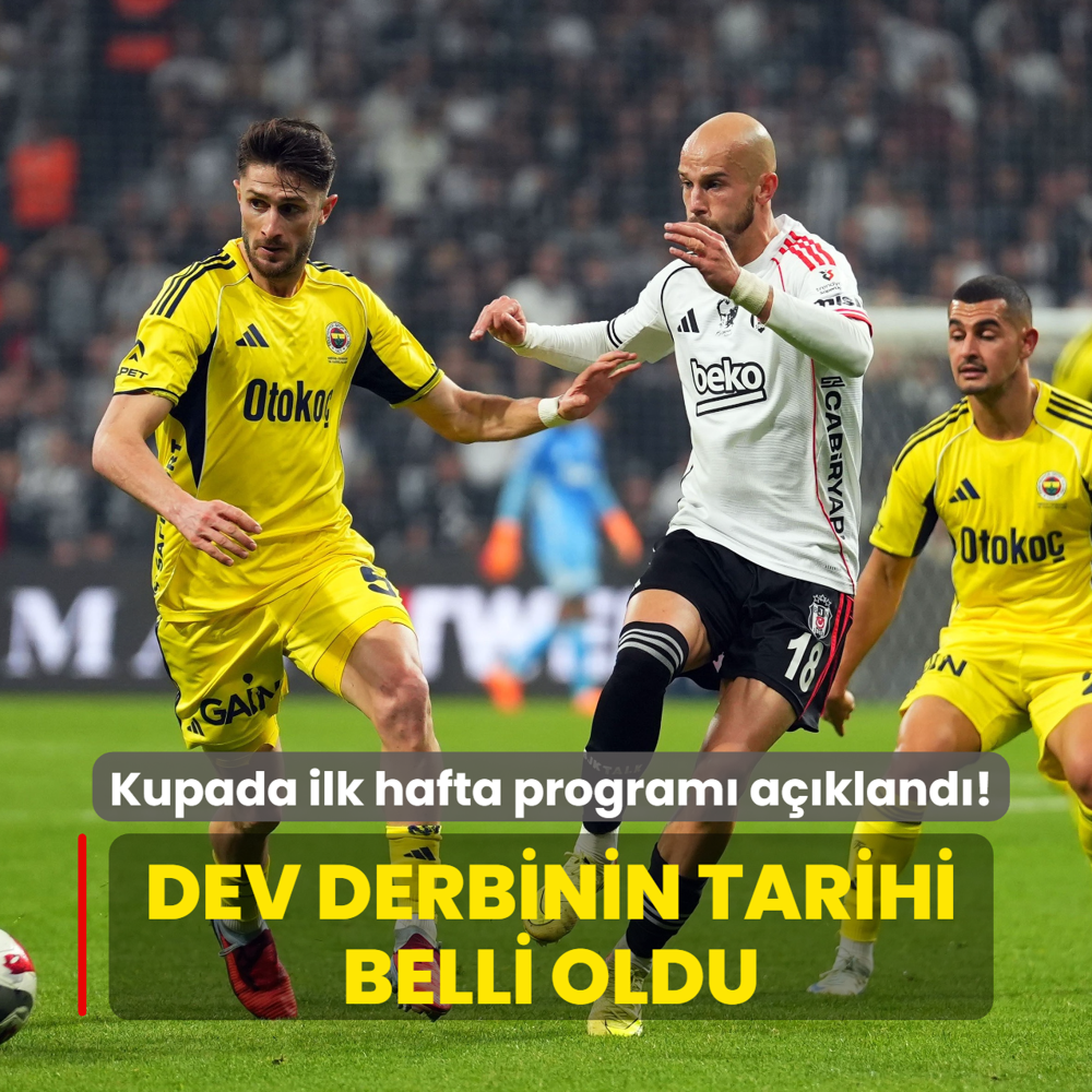 Kupada ilk hafta program� a��kland�! Dev derbinin tarihi belli oldu