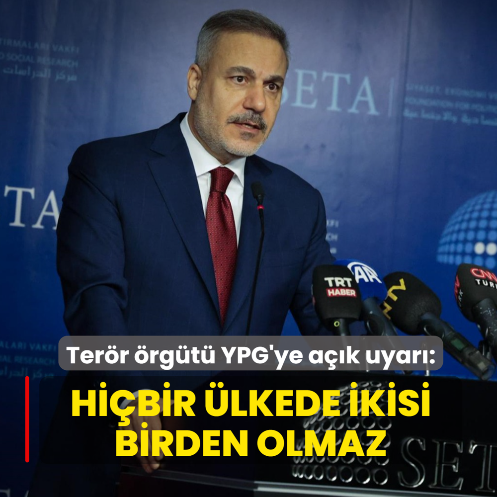 Bakan Fidan'dan terr rgt YPG'ye ak uyar: Hibir lkede iki silahl unsur olmaz