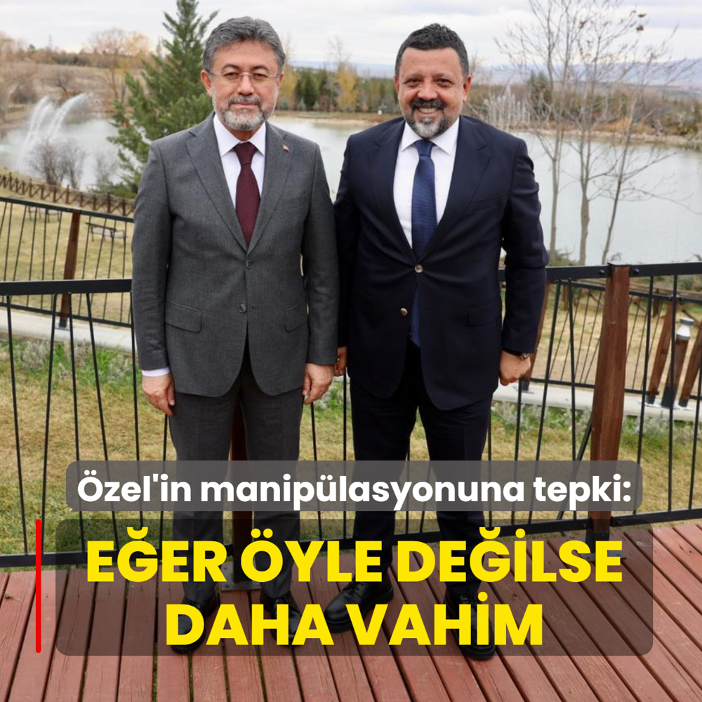 Bakan Yumakl'dan zel'in maniplasyonuna tepki: Eer yle deilse daha vahim