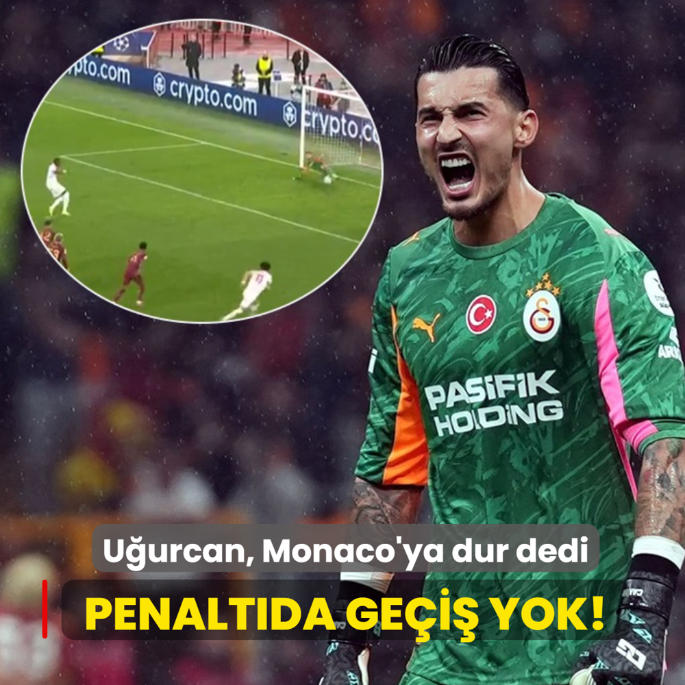 Penaltda gei yok! Uurcan akr, Monaco'ya dur dedi