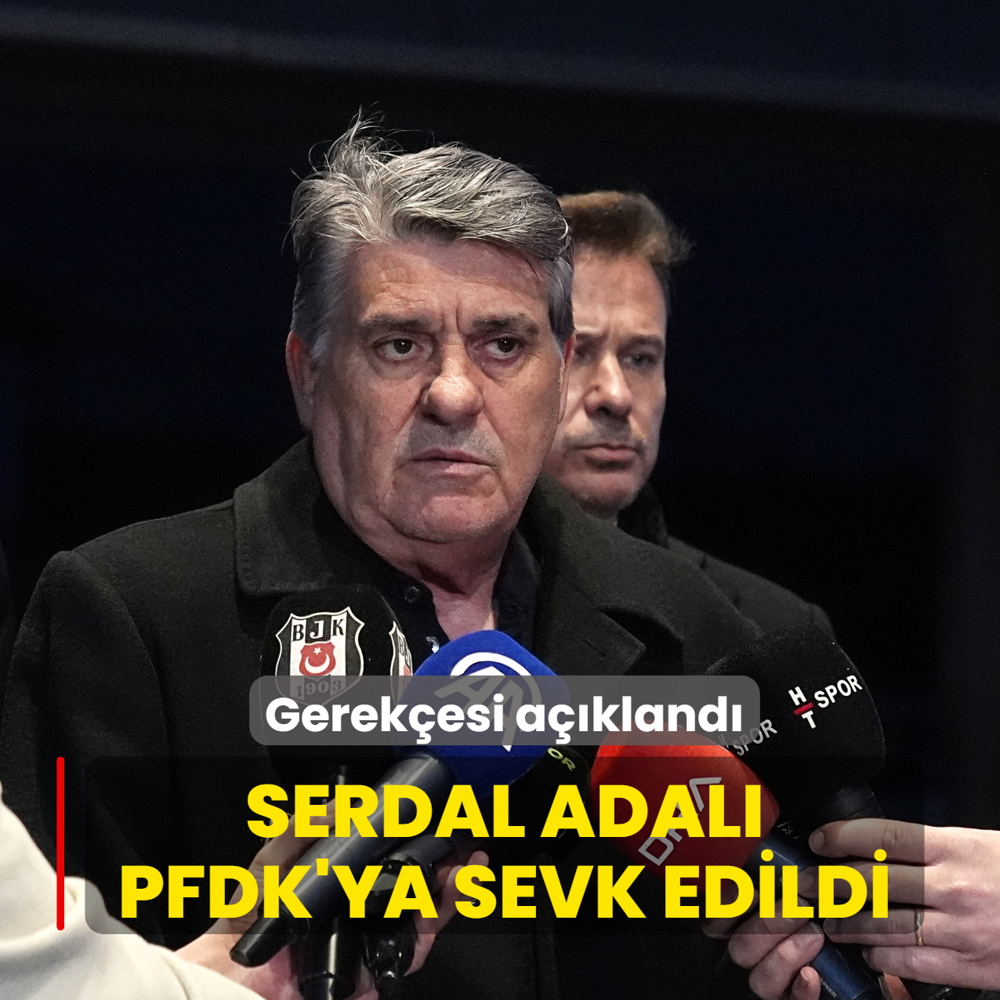 Serdal Adal PFDK'ya sevk edildi! Gerekesi akland
