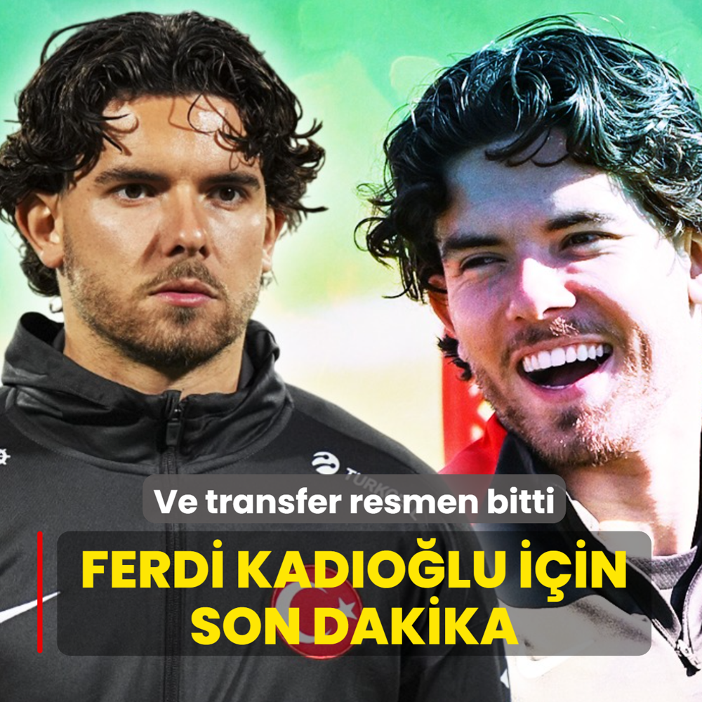 Ve transfer resmen bitti! Ferdi Kadolu iin son dakika