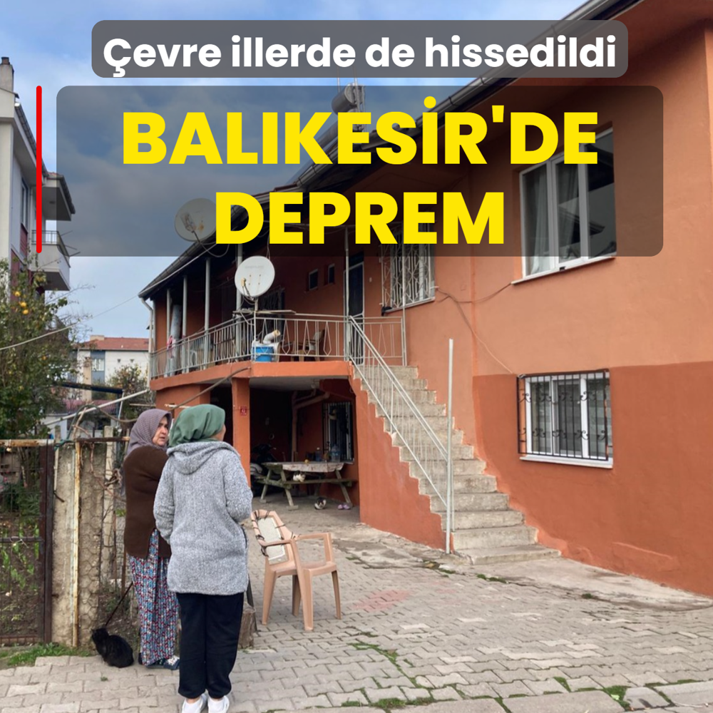 Balkesir'de deprem! evre illerde de hissedildi