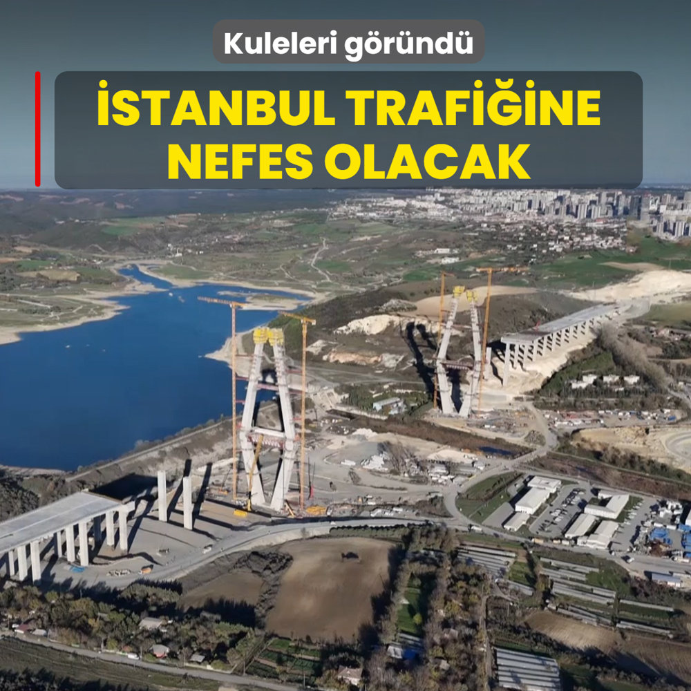 stanbul trafiine nefes olacak! Kuleleri grnd