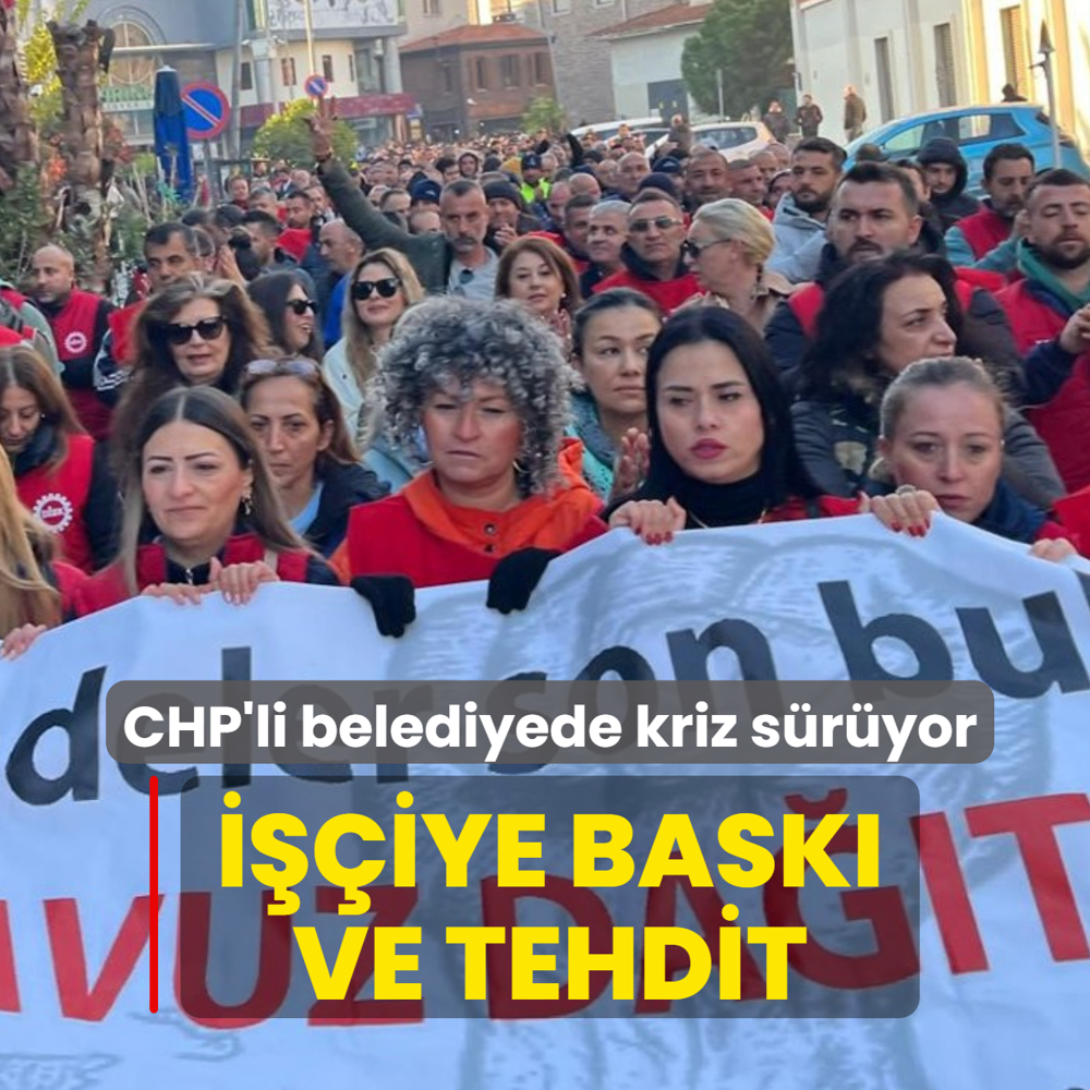 Kriz sryor! CHP'li belediyede iiye bask ve tehdit