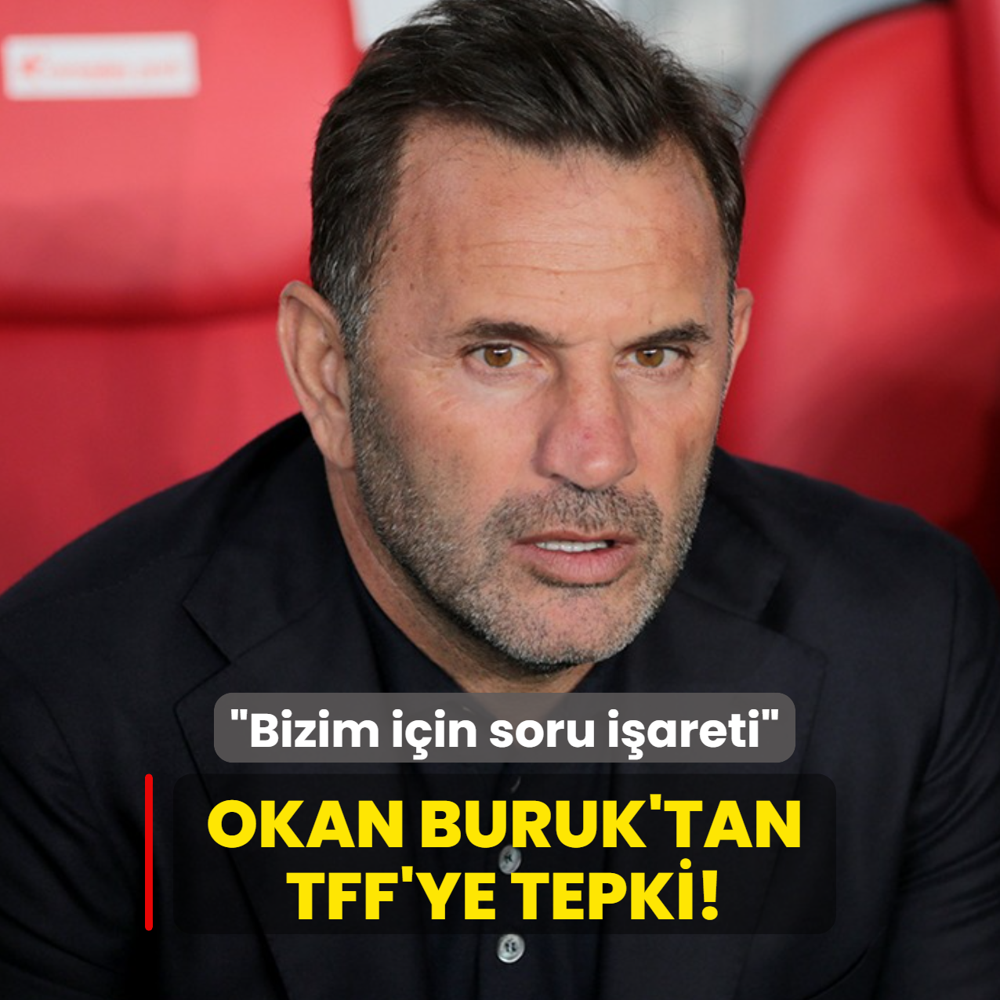 Okan Buruk'tan TFF'ye tepki! Bizim iin soru iareti