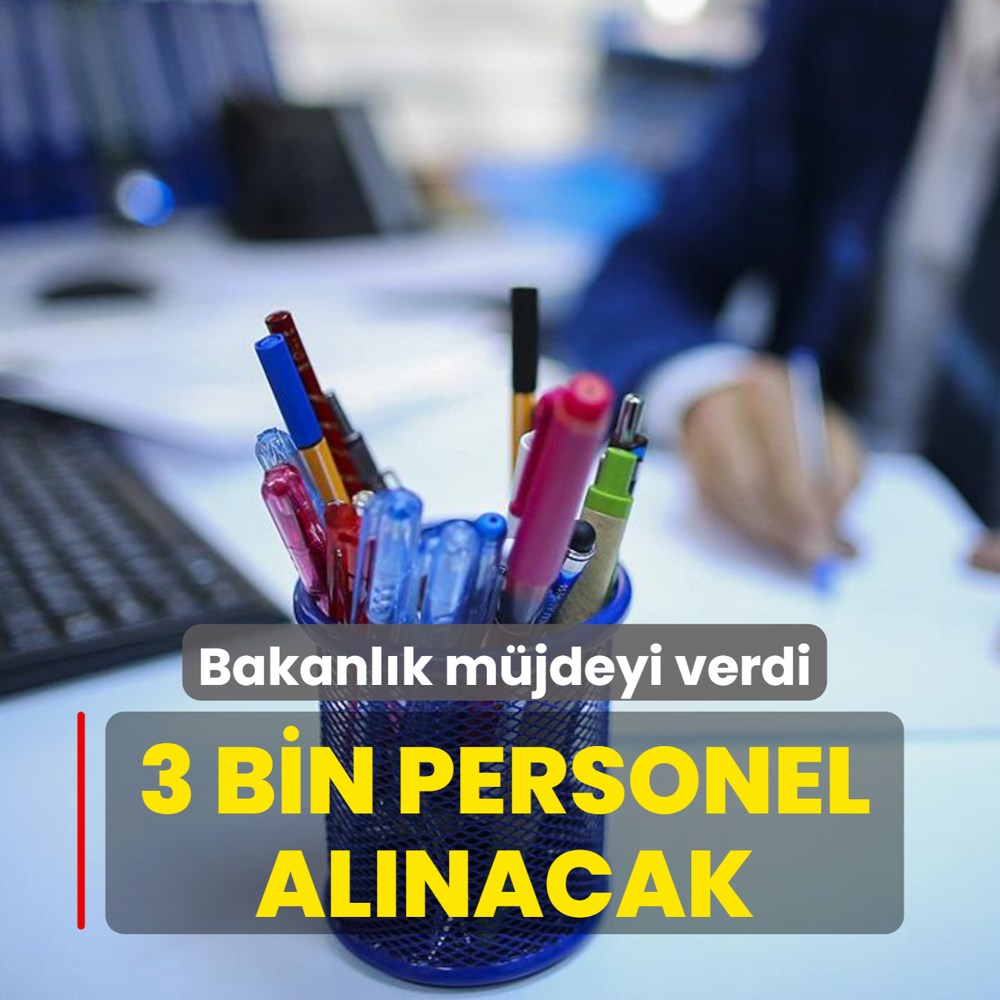 Bakanl�k m�jdeyi verdi: 3 bin personel al�nacak