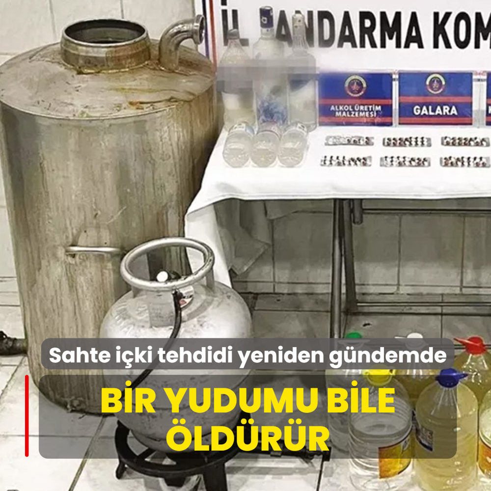 Sahte ikinin bir yudumu bile ldrr