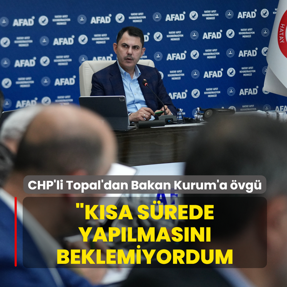 CHP'li Topal'dan deprem blgesindeki almalara vg: Bu kadar konutun ksa srede yaplmasn beklemiyordum