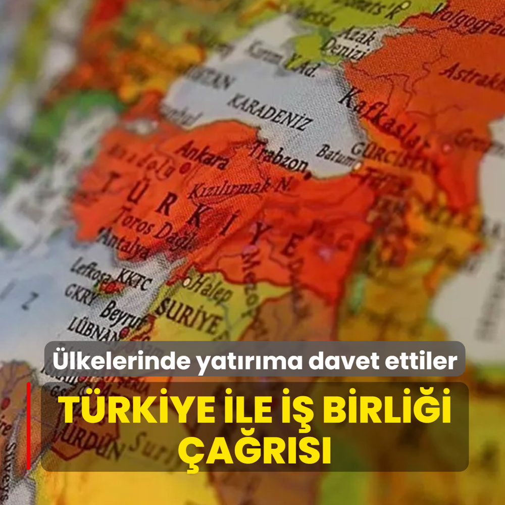 lkelerinde yatrma davet etti! Trkiye ile i birlii ars