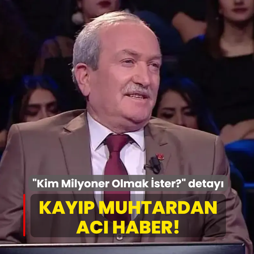 Kay�p muhtardan ac� haber! �Kim Milyoner Olmak �ster?� detay�