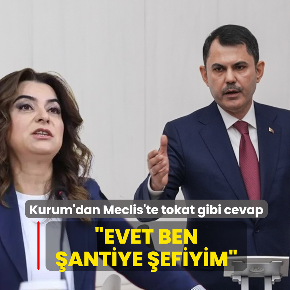 Kurum'dan Meclis'te tokat gibi cevap: Evet ben �antiye �efiyim