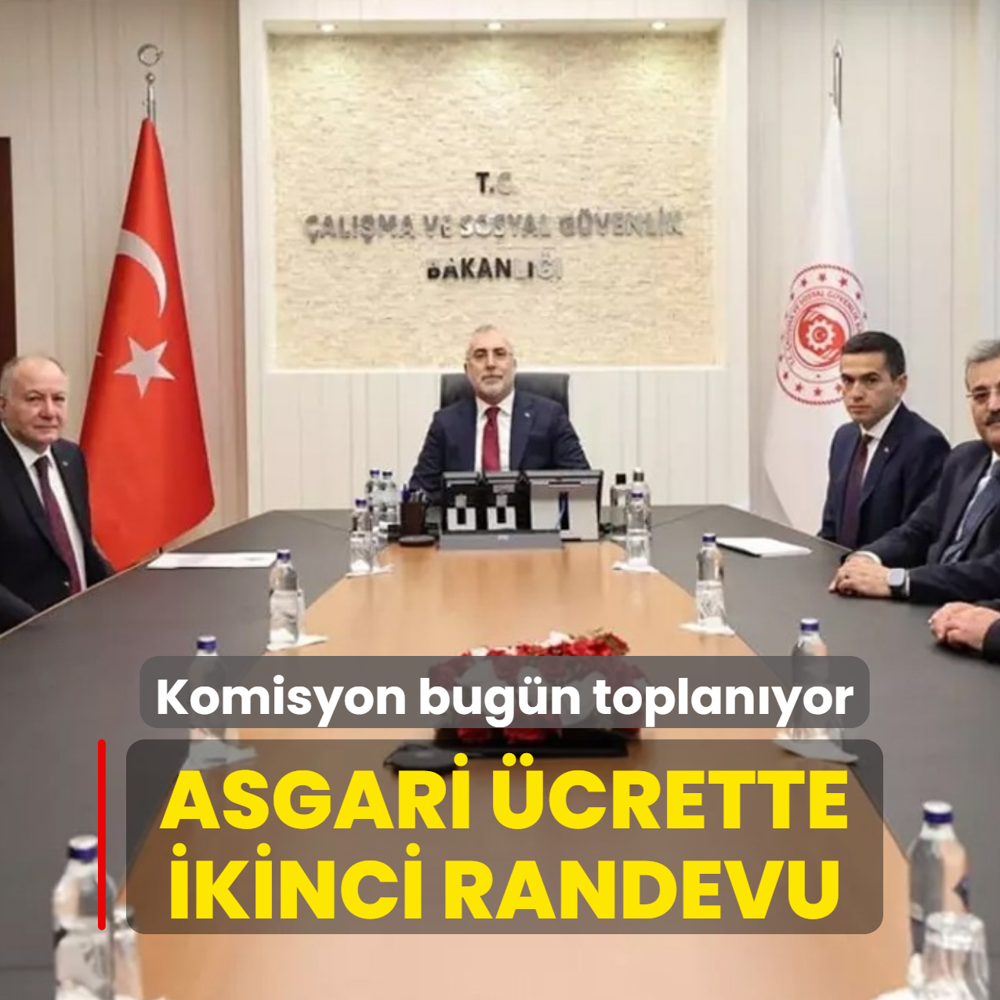 Asgari �crette ikinci randevu: Komisyon bug�n toplan�yor