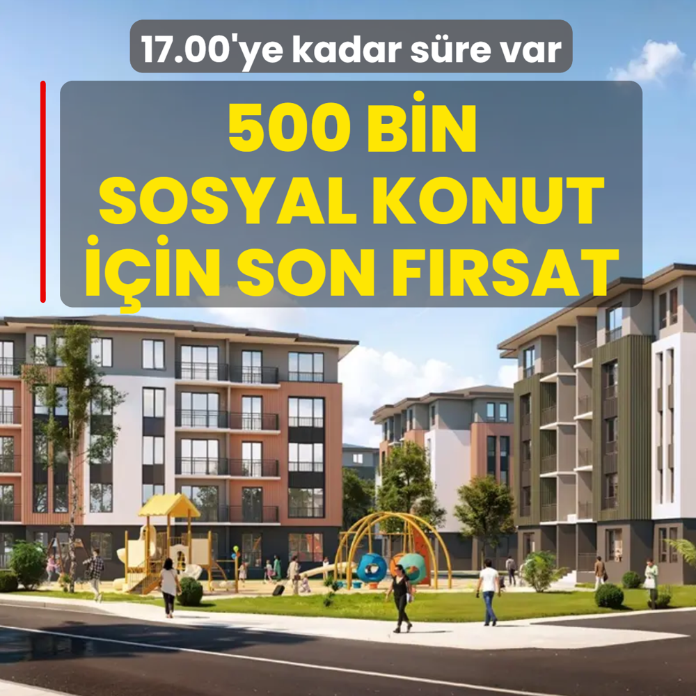 500 bin sosyal konut i�in son f�rsat