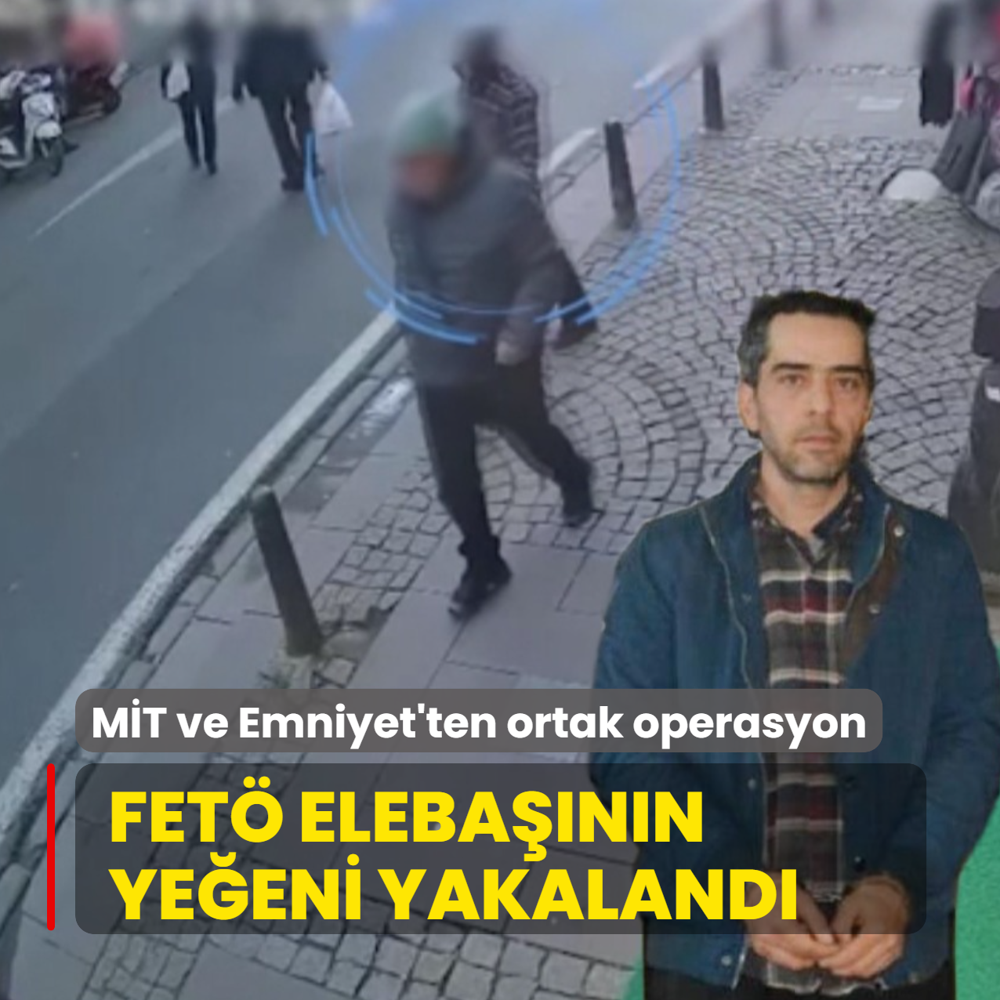 M�T ve Emniyet'ten ortak operasyon: FET� eleba��n�n firari ye�eni yakaland�