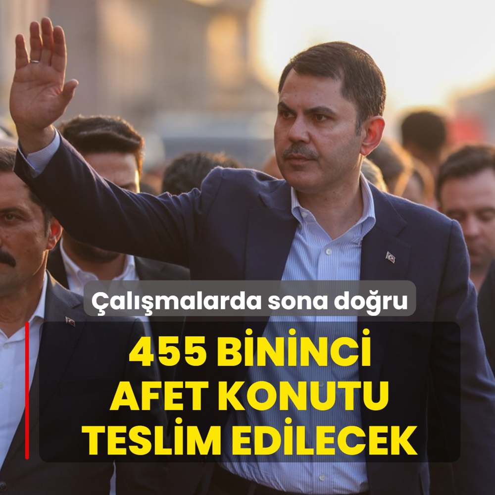 455 bininci afet konutu teslim edilecek! Bakan Kurum haz�rl�klar� inceledi