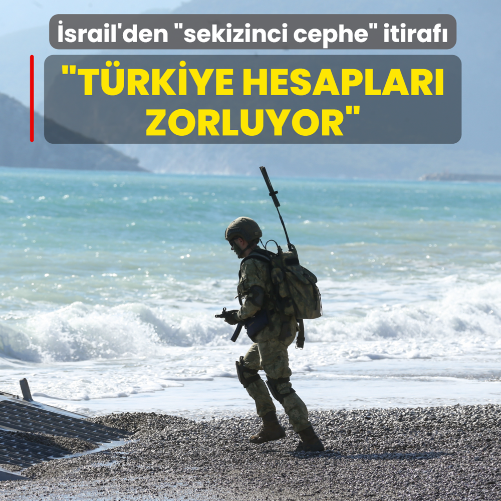 �srailli generalden �sekizinci cephe� itiraf�: T�rkiye hesaplar� zorluyor
