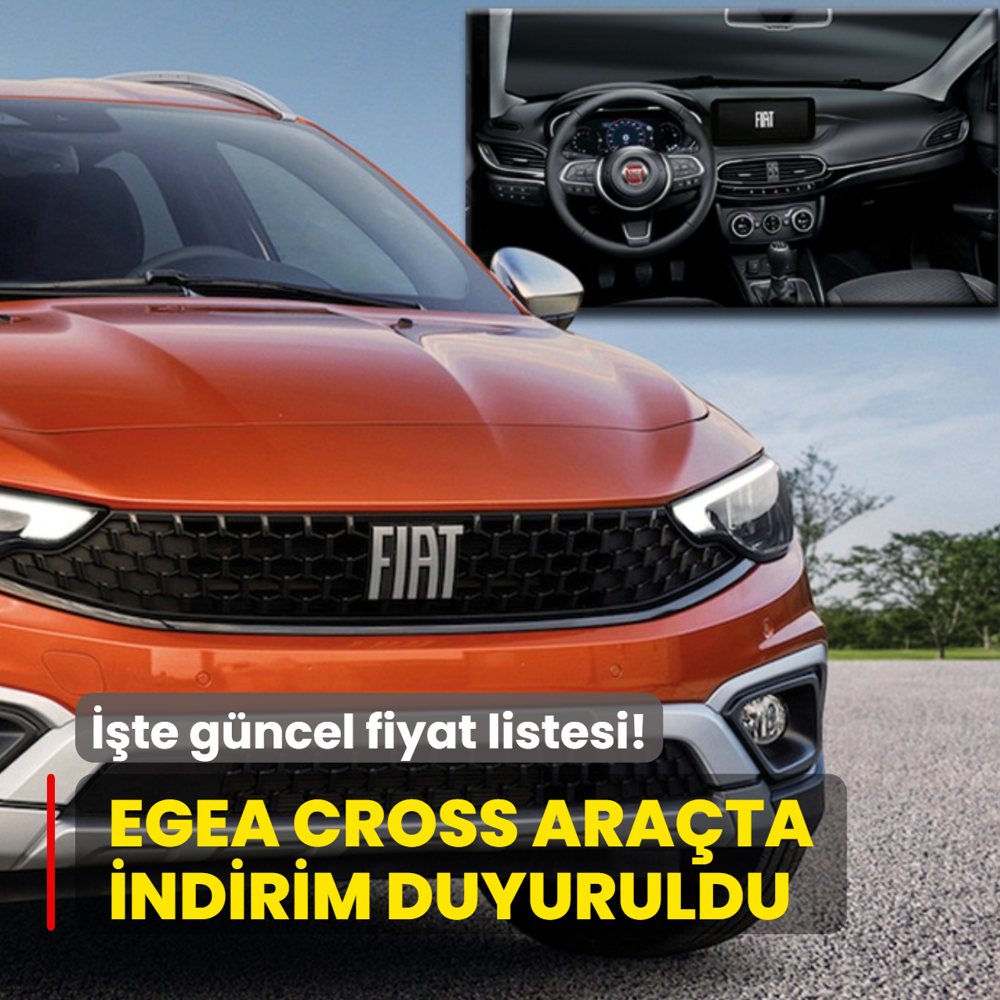 Fiat gemileri yakt�: T�m Egea Cross versiyonlarda indirim! ��te g�ncel fiyat listesi...