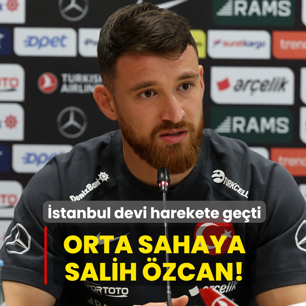Orta sahaya Salih �zcan! �stanbul devi harekete ge�ti