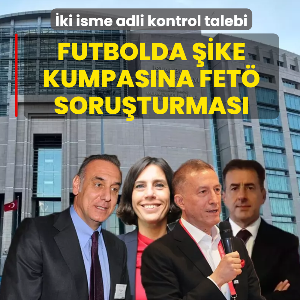 Futbolda �ike kumpas�na FET� soru�turmas�! TFF eski Ba�kanvekili Ar�bo�an i�in adli kontrol talebi